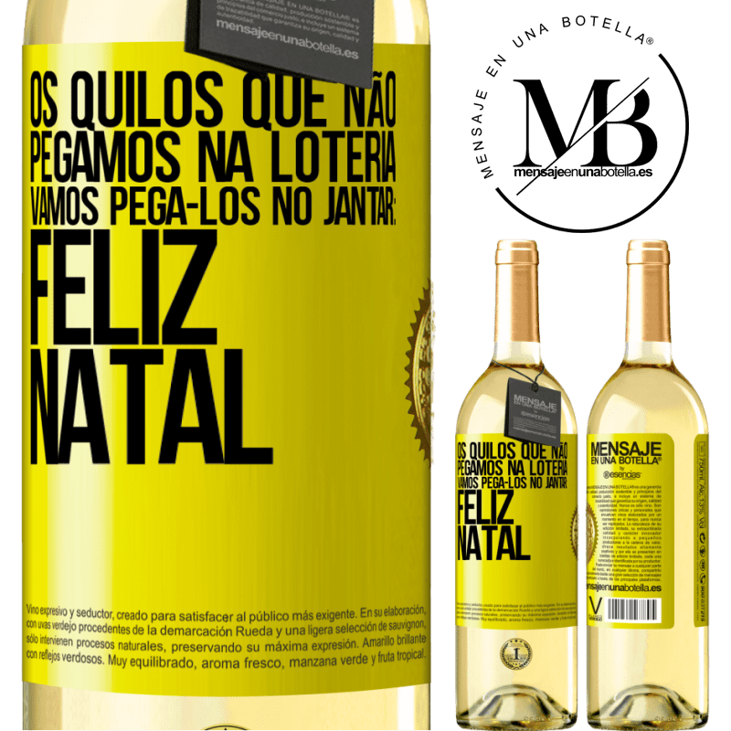 29,95 € Envio grátis | Vinho branco Edição WHITE Os quilos que não pegamos na loteria, vamos pegá-los no jantar: Feliz Natal Etiqueta Amarela. Etiqueta personalizável Vinho jovem Colheita 2023 Verdejo