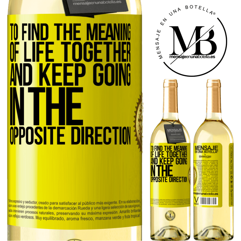 29,95 € Free Shipping | White Wine WHITE Edition To find the meaning of life together and keep going in the opposite direction Yellow Label. Customizable label Young wine Harvest 2022 Verdejo