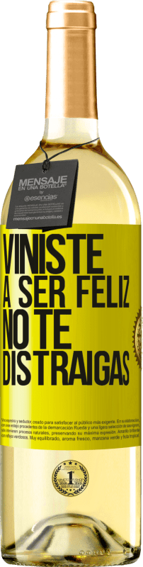 29,95 € | Vino Blanco Edición WHITE Viniste a ser feliz, no te distraigas Etiqueta Amarilla. Etiqueta personalizable Vino joven Cosecha 2023 Verdejo