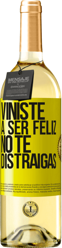 29,95 € | Vino Blanco Edición WHITE Viniste a ser feliz, no te distraigas Etiqueta Amarilla. Etiqueta personalizable Vino joven Cosecha 2025 Verdejo