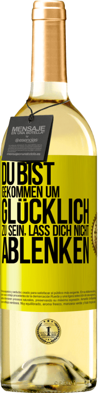 29,95 € | Weißwein WHITE Ausgabe Du bist gekommen um glücklich zu sein, lass dich nicht ablenken Gelbes Etikett. Anpassbares Etikett Junger Wein Ernte 2024 Verdejo