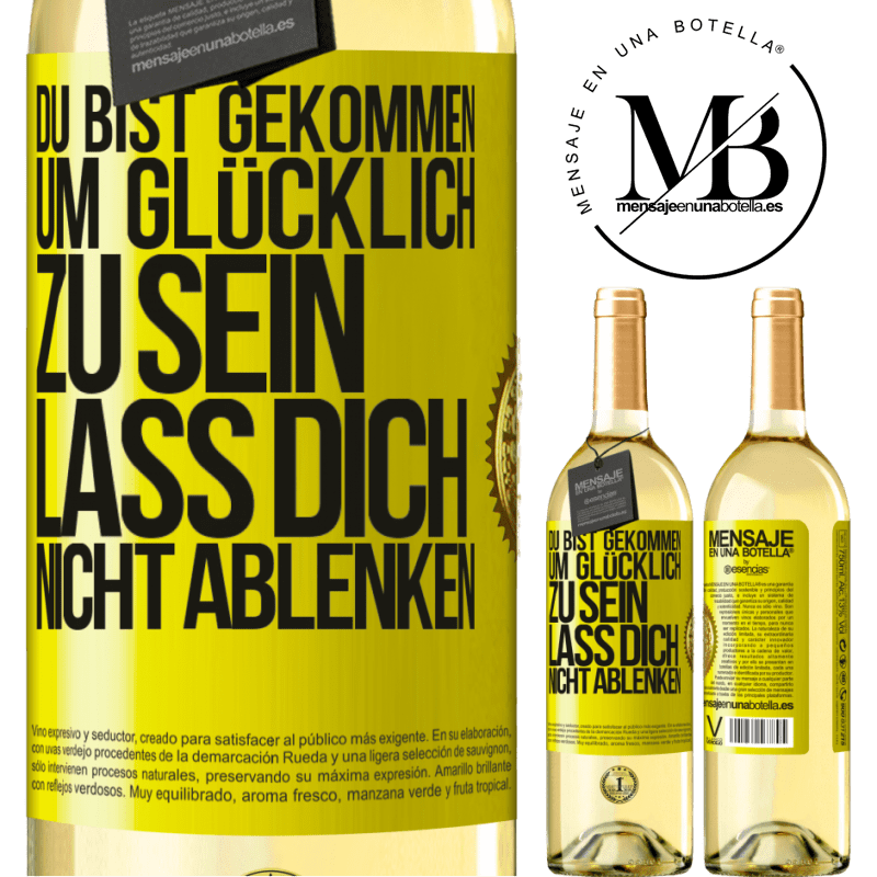 29,95 € Kostenloser Versand | Weißwein WHITE Ausgabe Du bist gekommen um glücklich zu sein, lass dich nicht ablenken Gelbes Etikett. Anpassbares Etikett Junger Wein Ernte 2024 Verdejo