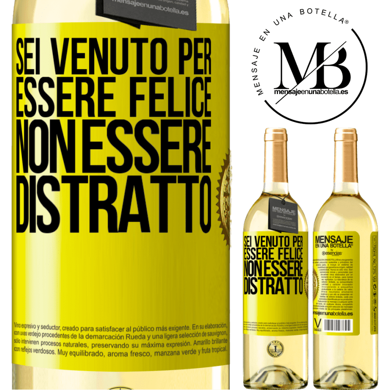 29,95 € Spedizione Gratuita | Vino bianco Edizione WHITE Sei venuto per essere felice, non essere distratto Etichetta Gialla. Etichetta personalizzabile Vino giovane Raccogliere 2024 Verdejo