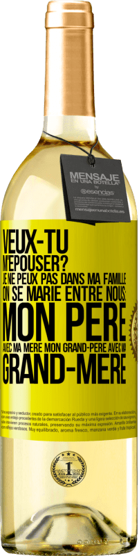 29,95 € | Vin blanc Édition WHITE Veux-tu m'épouser? Je ne peux pas dans ma famille on se marie entre nous: mon père avec ma mère, mon grand-père avec ma grand-mè Étiquette Jaune. Étiquette personnalisable Vin jeune Récolte 2024 Verdejo