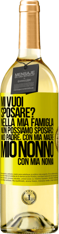 29,95 € | Vino bianco Edizione WHITE Mi vuoi sposare? Nella mia famiglia non possiamo sposarci: mio padre, con mia madre, mio ​​nonno con mia nonna Etichetta Gialla. Etichetta personalizzabile Vino giovane Raccogliere 2024 Verdejo