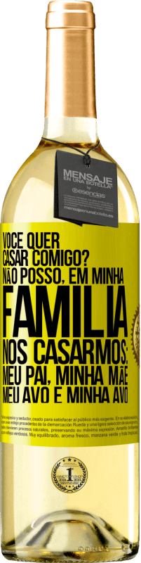 29,95 € | Vinho branco Edição WHITE Você quer casar comigo? Não posso, em minha família, nos casarmos: meu pai, minha mãe, meu avô e minha avó Etiqueta Amarela. Etiqueta personalizável Vinho jovem Colheita 2024 Verdejo