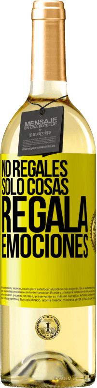«No regales sólo cosas, regala emociones» Edición WHITE