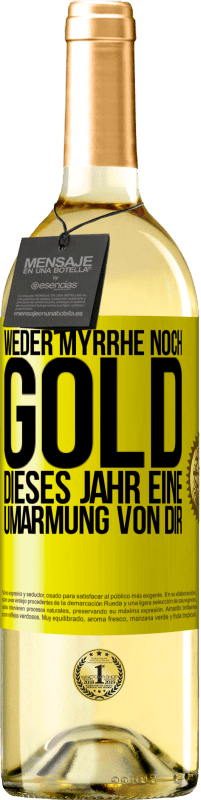 Kostenloser Versand | Weißwein WHITE Ausgabe Weder Myrrhe noch Gold. Dieses Jahr eine Umarmung von dir Gelbes Etikett. Anpassbares Etikett Junger Wein Ernte 2023 Verdejo