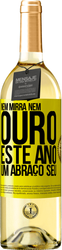 29,95 € | Vinho branco Edição WHITE Nem mirra, nem ouro. Este ano um abraço seu Etiqueta Amarela. Etiqueta personalizável Vinho jovem Colheita 2024 Verdejo