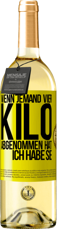 «Wenn jemand vier Kilo abgenommen hat, ich habe sie» WHITE Ausgabe