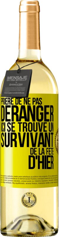 29,95 € | Vin blanc Édition WHITE Prière de ne pas déranger. Ici se trouve un survivant de la fête d'hier Étiquette Jaune. Étiquette personnalisable Vin jeune Récolte 2024 Verdejo