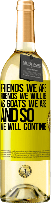 29,95 € 免费送货 | 白葡萄酒 WHITE版 我们是朋友，我们将成为朋友，就像山羊一样，所以我们将继续 黄色标签. 可自定义的标签 青年酒 收成 2023 Verdejo