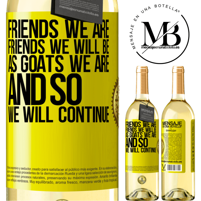 29,95 € Free Shipping | White Wine WHITE Edition Friends we are, friends we will be, as goats we are and so we will continue Yellow Label. Customizable label Young wine Harvest 2022 Verdejo
