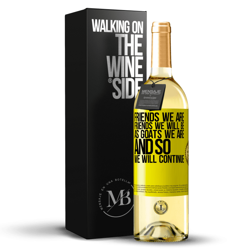 29,95 € Free Shipping | White Wine WHITE Edition Friends we are, friends we will be, as goats we are and so we will continue Yellow Label. Customizable label Young wine Harvest 2024 Verdejo