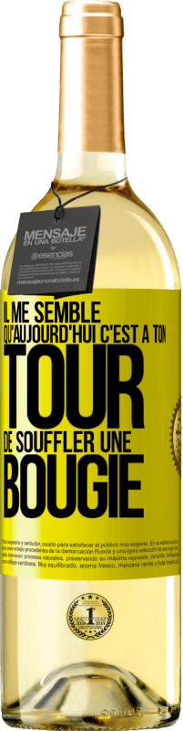 «Il me semble qu'aujourd'hui c'est à ton tour de souffler une bougie» Édition WHITE