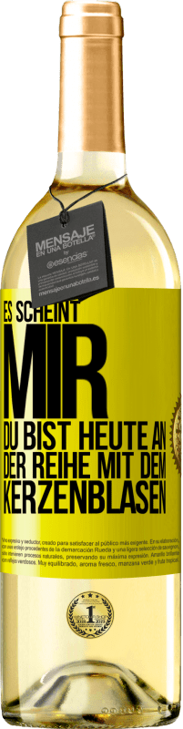 29,95 € Kostenloser Versand | Weißwein WHITE Ausgabe Es scheint mir, du bist heute an der Reihe mit dem Kerzenblasen Gelbes Etikett. Anpassbares Etikett Junger Wein Ernte 2025 Verdejo