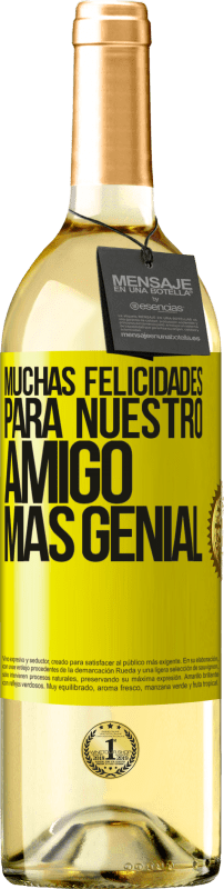 29,95 € | Vino Blanco Edición WHITE Muchas felicidades para nuestro amigo mas genial Etiqueta Amarilla. Etiqueta personalizable Vino joven Cosecha 2023 Verdejo