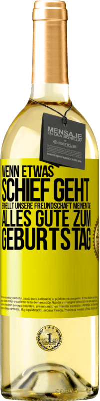«Wenn etwas schief geht, erhellt unsere Freundschaft meinen Tag. Alles Gute zum Geburtstag» WHITE Ausgabe