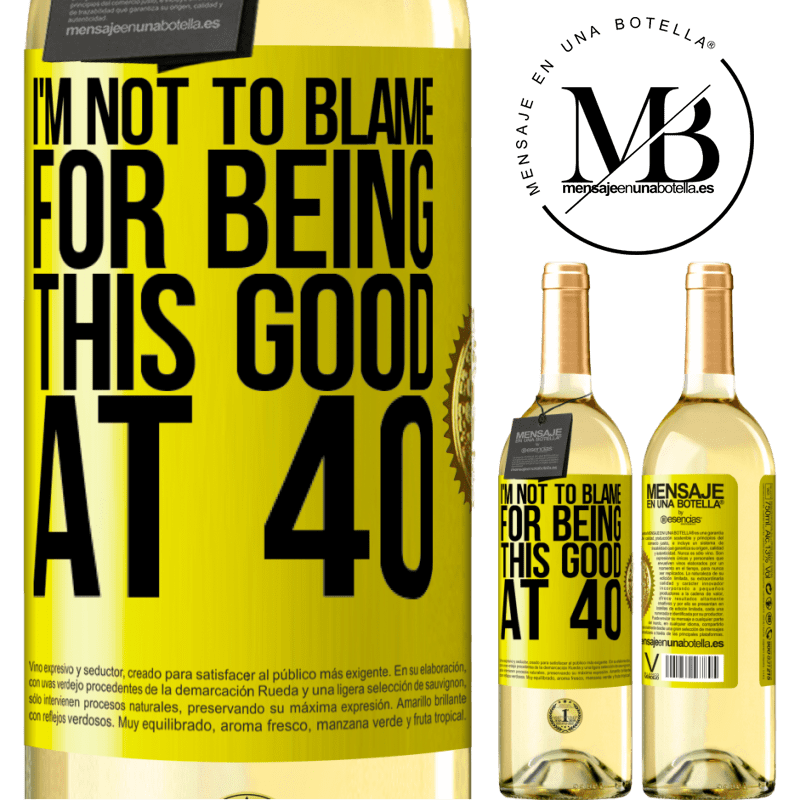29,95 € Free Shipping | White Wine WHITE Edition I'm not to blame for being this good at 40 Yellow Label. Customizable label Young wine Harvest 2022 Verdejo