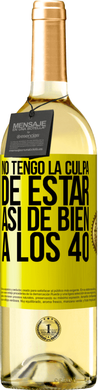 29,95 € | Vino Blanco Edición WHITE No tengo la culpa de estar así de bien a los 40 Etiqueta Amarilla. Etiqueta personalizable Vino joven Cosecha 2023 Verdejo