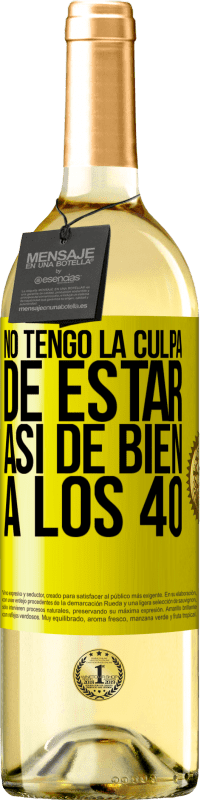 29,95 € | Vino Blanco Edición WHITE No tengo la culpa de estar así de bien a los 40 Etiqueta Amarilla. Etiqueta personalizable Vino joven Cosecha 2024 Verdejo