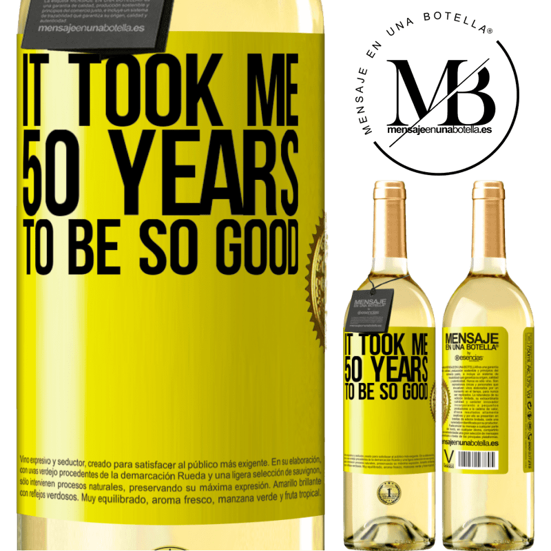 29,95 € Free Shipping | White Wine WHITE Edition It took me 50 years to be so good Yellow Label. Customizable label Young wine Harvest 2022 Verdejo