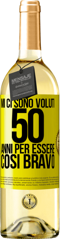 29,95 € | Vino bianco Edizione WHITE Mi ci sono voluti 50 anni per essere così bravo Etichetta Gialla. Etichetta personalizzabile Vino giovane Raccogliere 2025 Verdejo