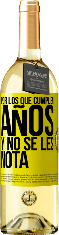 «Por los que cumplen años y no se les nota» Edición WHITE