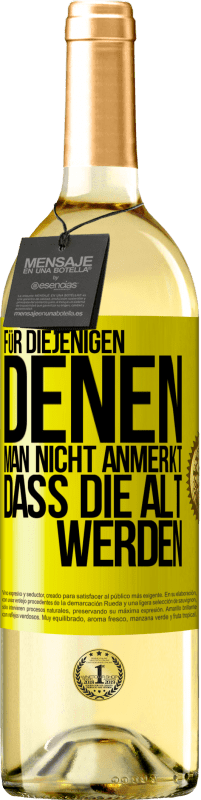 29,95 € Kostenloser Versand | Weißwein WHITE Ausgabe Für diejenigen, denen man nicht anmerkt, dass die alt werden Gelbes Etikett. Anpassbares Etikett Junger Wein Ernte 2025 Verdejo