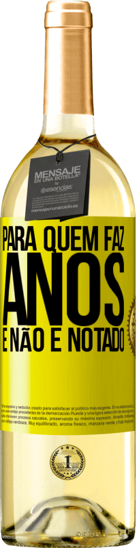 «Para quem faz anos e não é notado» Edição WHITE