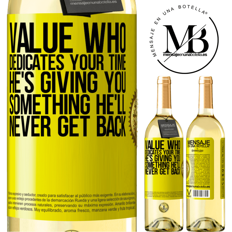 29,95 € Free Shipping | White Wine WHITE Edition Value who dedicates your time. He's giving you something he'll never get back Yellow Label. Customizable label Young wine Harvest 2024 Verdejo