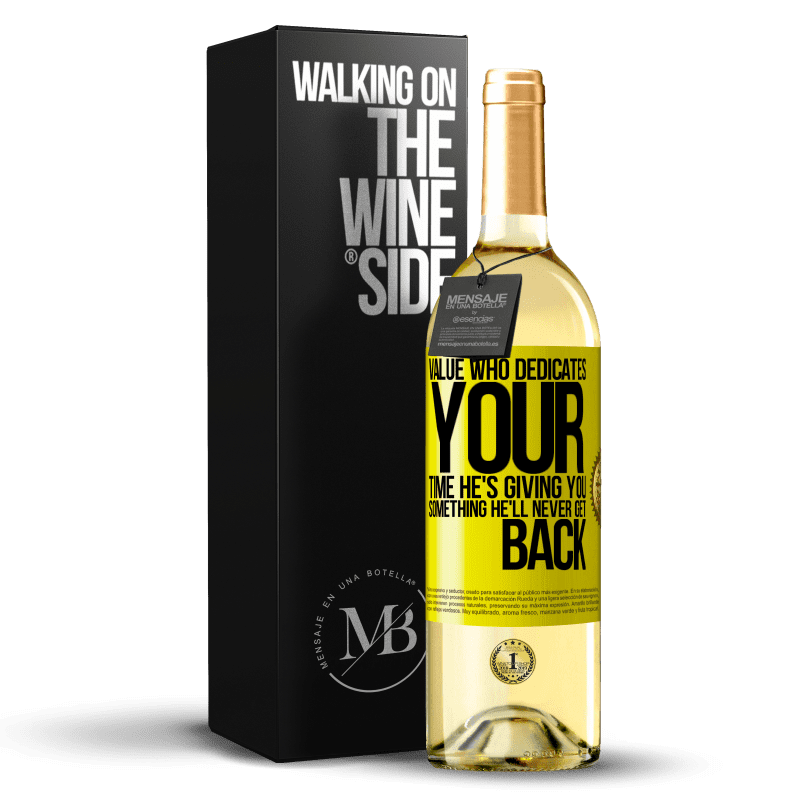 29,95 € Free Shipping | White Wine WHITE Edition Value who dedicates your time. He's giving you something he'll never get back Yellow Label. Customizable label Young wine Harvest 2023 Verdejo