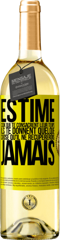 29,95 € | Vin blanc Édition WHITE Estime ceux qui te consacrent leur temps. Ils te donnent quelque chose qu'il ne récupererons jamais Étiquette Jaune. Étiquette personnalisable Vin jeune Récolte 2024 Verdejo