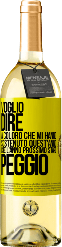 29,95 € Spedizione Gratuita | Vino bianco Edizione WHITE Voglio dire a coloro che mi hanno sostenuto quest'anno, che l'anno prossimo starò peggio Etichetta Gialla. Etichetta personalizzabile Vino giovane Raccogliere 2025 Verdejo