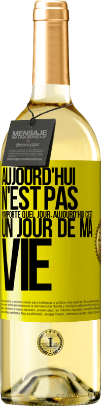 29,95 € | Vin blanc Édition WHITE Aujourd'hui n'est pas n'importe quel jour, aujourd'hui c'est un jour de ma vie Étiquette Jaune. Étiquette personnalisable Vin jeune Récolte 2024 Verdejo