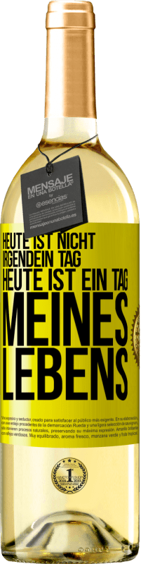 29,95 € | Weißwein WHITE Ausgabe Heute ist nicht irgendein Tag, heute ist ein Tag meines Lebens Gelbes Etikett. Anpassbares Etikett Junger Wein Ernte 2023 Verdejo