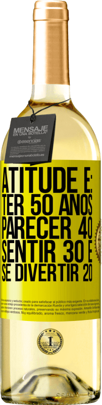 «Atitude é: ter 50 anos, parecer 40, sentir 30 e se divertir 20» Edição WHITE