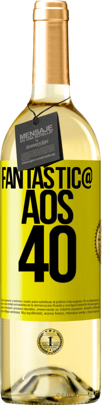 «Fantástic@ aos 40» Edição WHITE