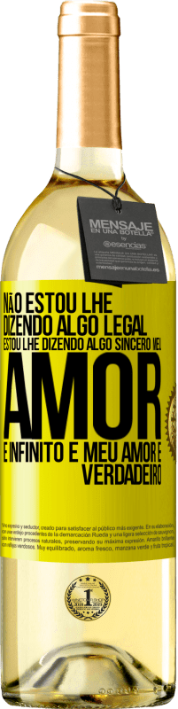 29,95 € | Vinho branco Edição WHITE Não estou lhe dizendo algo legal, estou lhe dizendo algo sincero, meu amor é infinito e meu amor é verdadeiro Etiqueta Amarela. Etiqueta personalizável Vinho jovem Colheita 2025 Verdejo