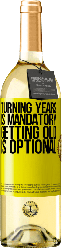 29,95 € | White Wine WHITE Edition Turning years is mandatory, getting old is optional Yellow Label. Customizable label Young wine Harvest 2024 Verdejo