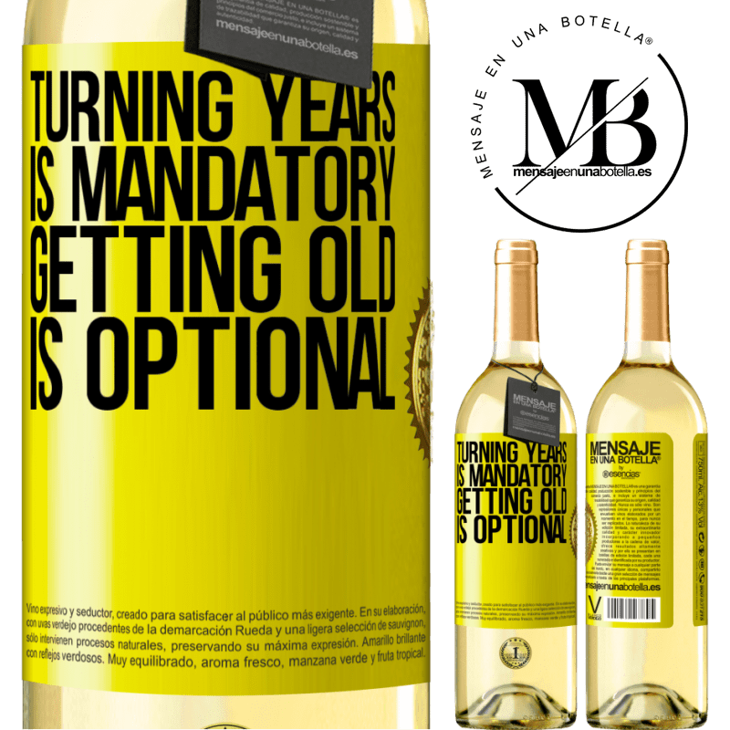 29,95 € Free Shipping | White Wine WHITE Edition Turning years is mandatory, getting old is optional Yellow Label. Customizable label Young wine Harvest 2024 Verdejo