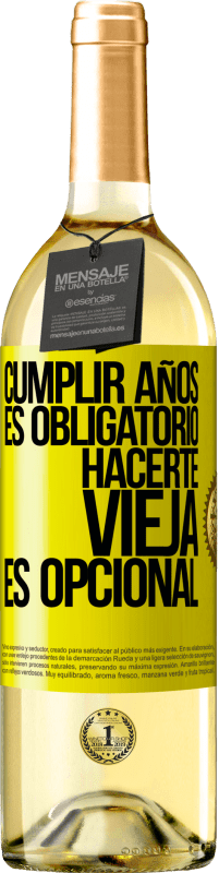 29,95 € | Vino Blanco Edición WHITE Cumplir años es obligatorio, hacerte vieja es opcional Etiqueta Amarilla. Etiqueta personalizable Vino joven Cosecha 2024 Verdejo