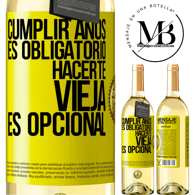 29,95 € Envío gratis | Vino Blanco Edición WHITE Cumplir años es obligatorio, hacerte vieja es opcional Etiqueta Amarilla. Etiqueta personalizable Vino joven Cosecha 2024 Verdejo