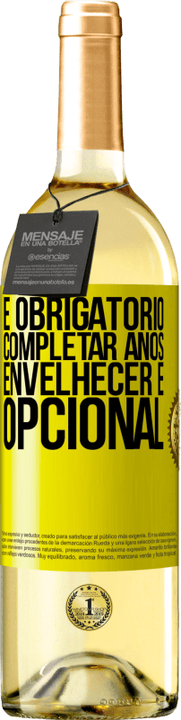29,95 € | Vinho branco Edição WHITE Fazer anos é obrigatório, envelhecer é opcional Etiqueta Amarela. Etiqueta personalizável Vinho jovem Colheita 2024 Verdejo