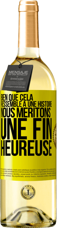 Envoi gratuit | Vin blanc Édition WHITE Bien que cela ressemble à une histoire, nous méritons une fin heureuse Étiquette Jaune. Étiquette personnalisable Vin jeune Récolte 2025 Verdejo