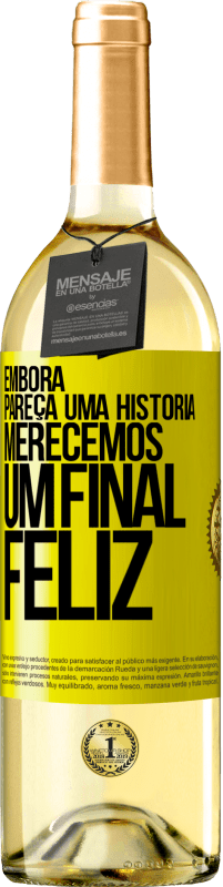 Envio grátis | Vinho branco Edição WHITE Embora pareça uma história, merecemos um final feliz Etiqueta Amarela. Etiqueta personalizável Vinho jovem Colheita 2023 Verdejo