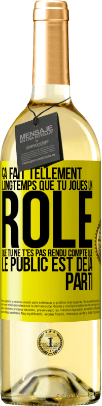 Envoi gratuit | Vin blanc Édition WHITE Ça fait tellement longtemps que tu joues un rôle que tu ne t'es pas rendu compte que le public est déjà parti Étiquette Jaune. Étiquette personnalisable Vin jeune Récolte 2023 Verdejo