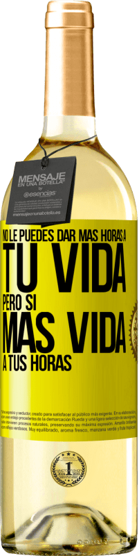 29,95 € Envío gratis | Vino Blanco Edición WHITE No le puedes dar más horas a tu vida, pero sí más vida a tus horas Etiqueta Amarilla. Etiqueta personalizable Vino joven Cosecha 2025 Verdejo