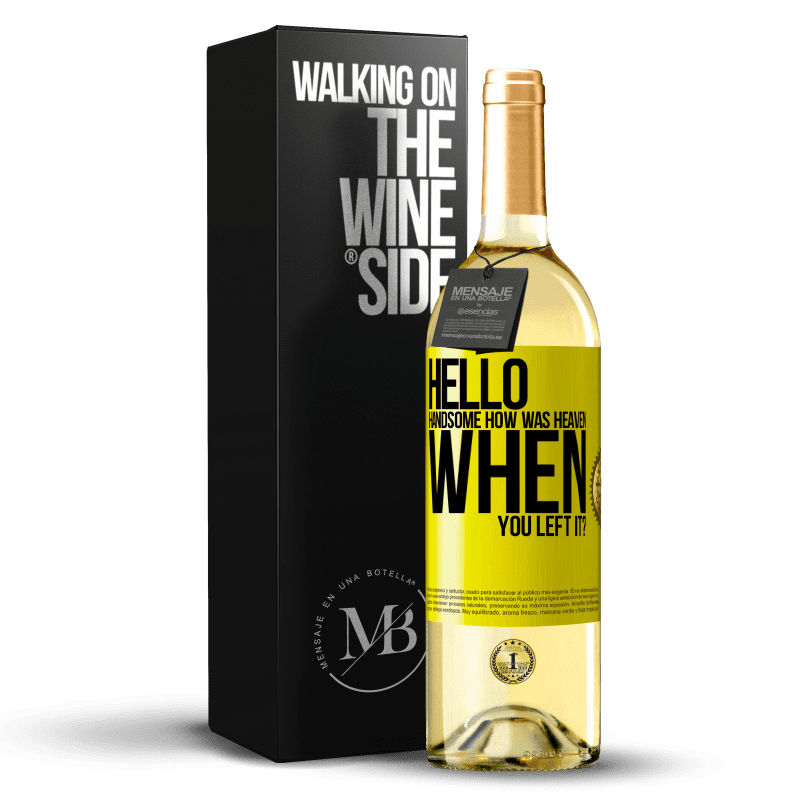 29,95 € Free Shipping | White Wine WHITE Edition Hello handsome, how was heaven when you left it? Yellow Label. Customizable label Young wine Harvest 2023 Verdejo