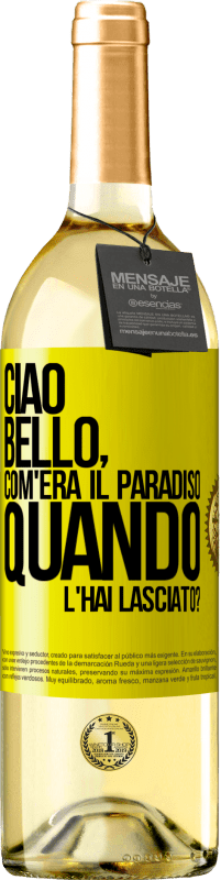 29,95 € Spedizione Gratuita | Vino bianco Edizione WHITE Ciao bello, com'era il paradiso quando l'hai lasciato? Etichetta Gialla. Etichetta personalizzabile Vino giovane Raccogliere 2025 Verdejo